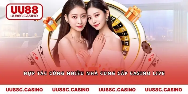 Hợp tác cùng nhiều nhà cung cấp casino live nổi tiếng
